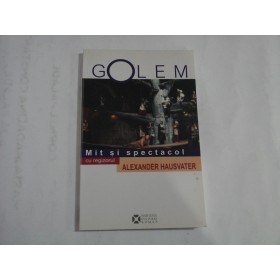   GOLEM  Mit si spectacol cu regizorul Alexander  Hausvater  (prezentare in limbile romana si engleza)  -  coordonator Liana  Cojocaru  -  Institutul Cultural Roman 2014 